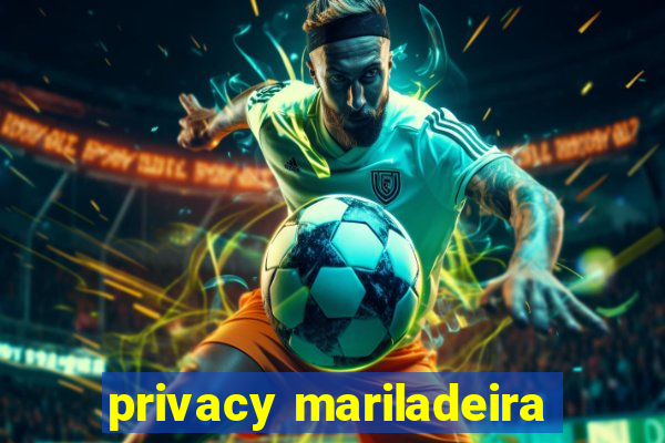 privacy mariladeira